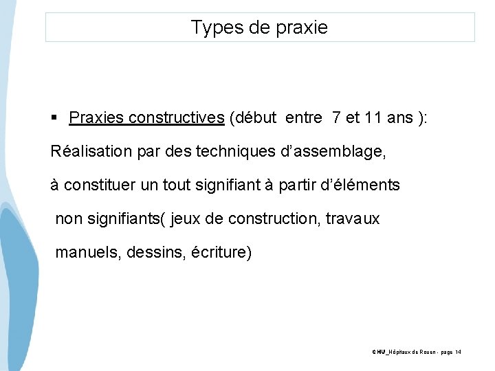 Types de praxie § Praxies constructives (début entre 7 et 11 ans ): Réalisation