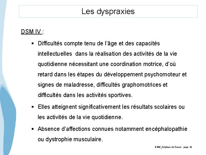 Les dyspraxies DSM IV : § Difficultés compte tenu de l’âge et des capacités