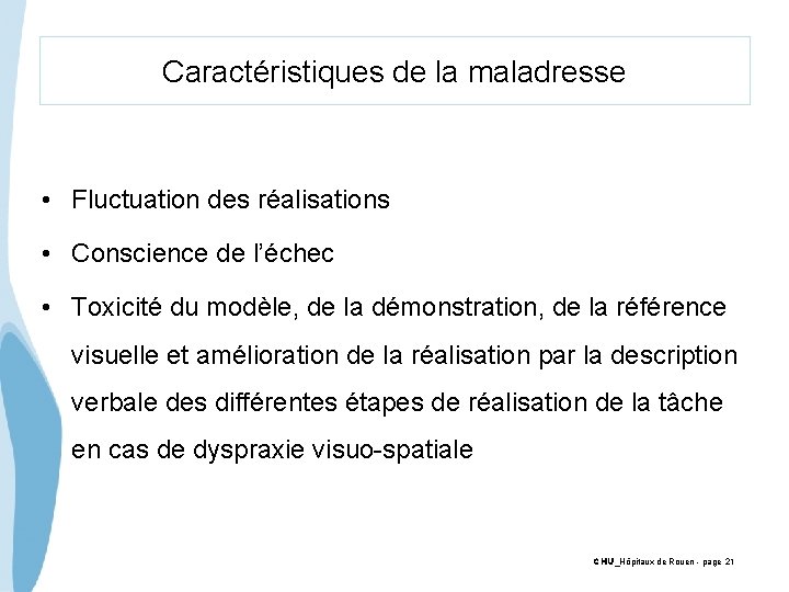 Caractéristiques de la maladresse • Fluctuation des réalisations • Conscience de l’échec • Toxicité