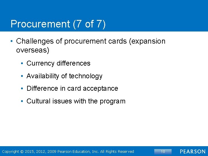 Procurement (7 of 7) • Challenges of procurement cards (expansion overseas) • Currency differences