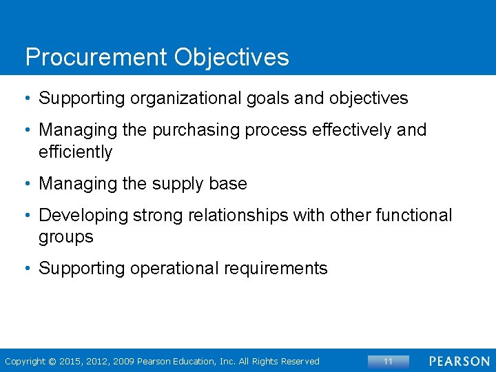 Procurement Objectives • Supporting organizational goals and objectives • Managing the purchasing process effectively