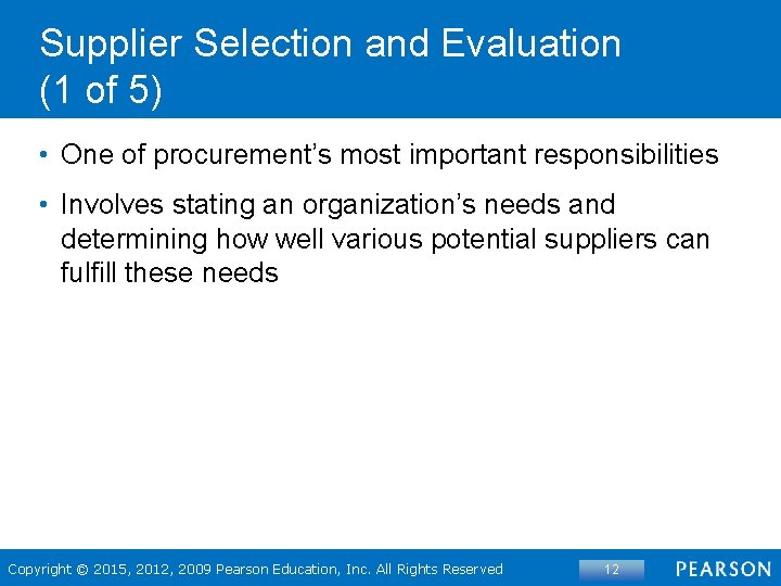 Supplier Selection and Evaluation (1 of 5) • One of procurement’s most important responsibilities
