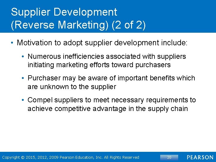 Supplier Development (Reverse Marketing) (2 of 2) • Motivation to adopt supplier development include: