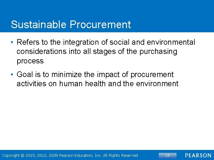 Sustainable Procurement • Refers to the integration of social and environmental considerations into all