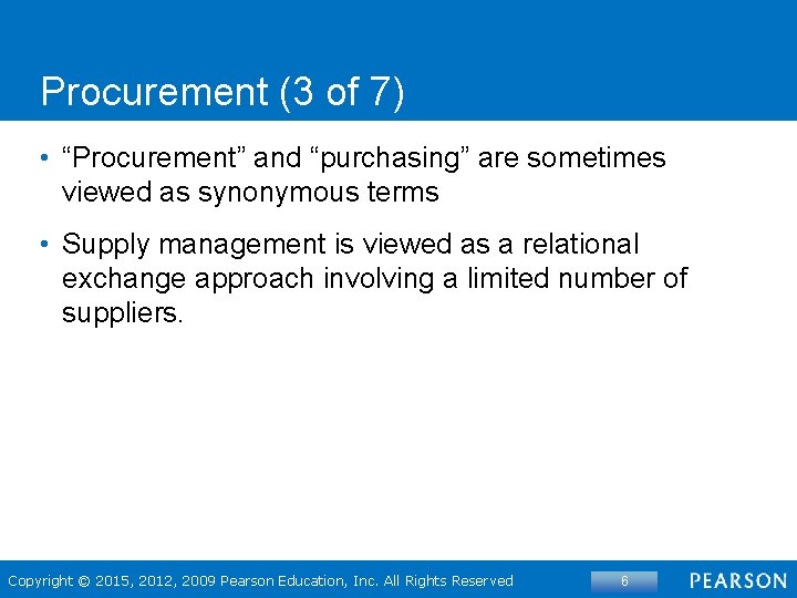 Procurement (3 of 7) • “Procurement” and “purchasing” are sometimes viewed as synonymous terms