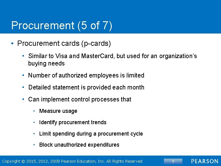 Procurement (5 of 7) • Procurement cards (p-cards) • Similar to Visa and Master.