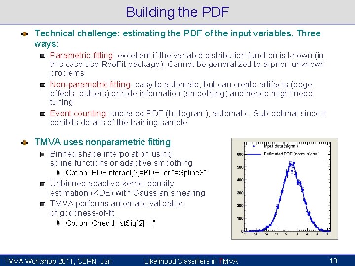 Building the PDF Technical challenge: estimating the PDF of the input variables. Three ways: