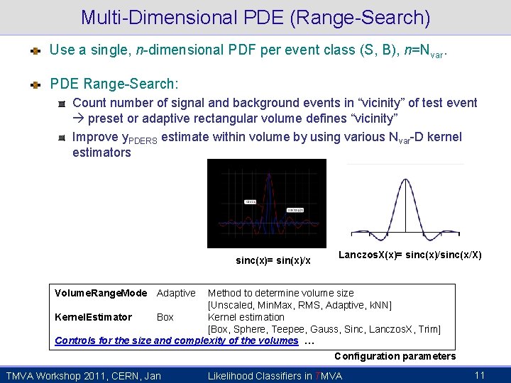 Multi-Dimensional PDE (Range-Search) Use a single, n-dimensional PDF per event class (S, B), n=Nvar.