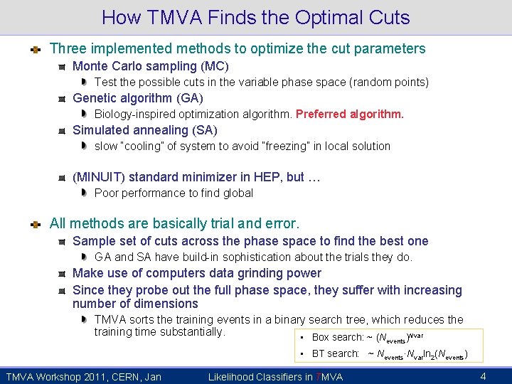 How TMVA Finds the Optimal Cuts Three implemented methods to optimize the cut parameters