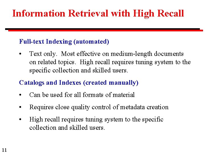 Information Retrieval with High Recall Full-text Indexing (automated) • Text only. Most effective on