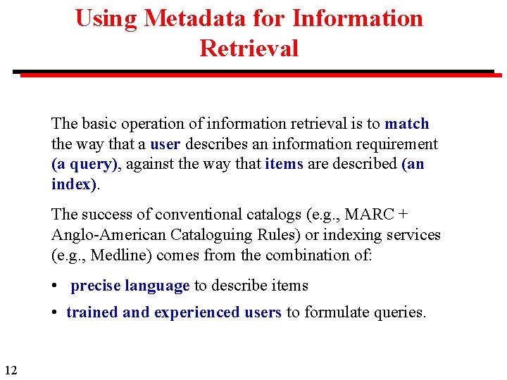 Using Metadata for Information Retrieval The basic operation of information retrieval is to match