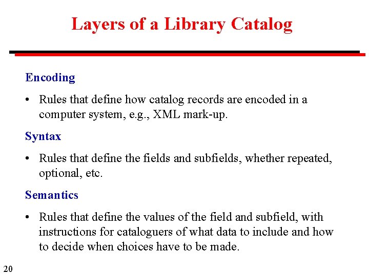 Layers of a Library Catalog Encoding • Rules that define how catalog records are