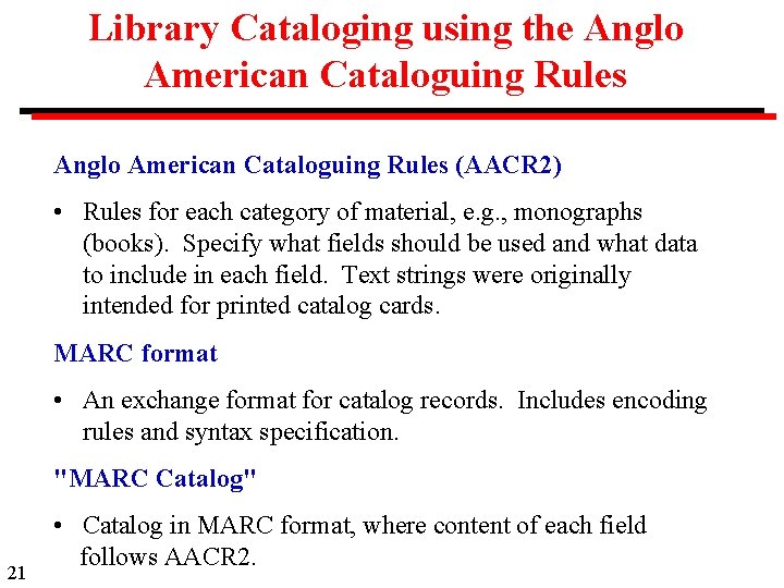 Library Cataloging using the Anglo American Cataloguing Rules (AACR 2) • Rules for each