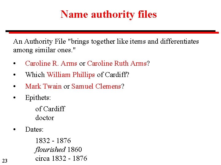 Name authority files An Authority File "brings together like items and differentiates among similar