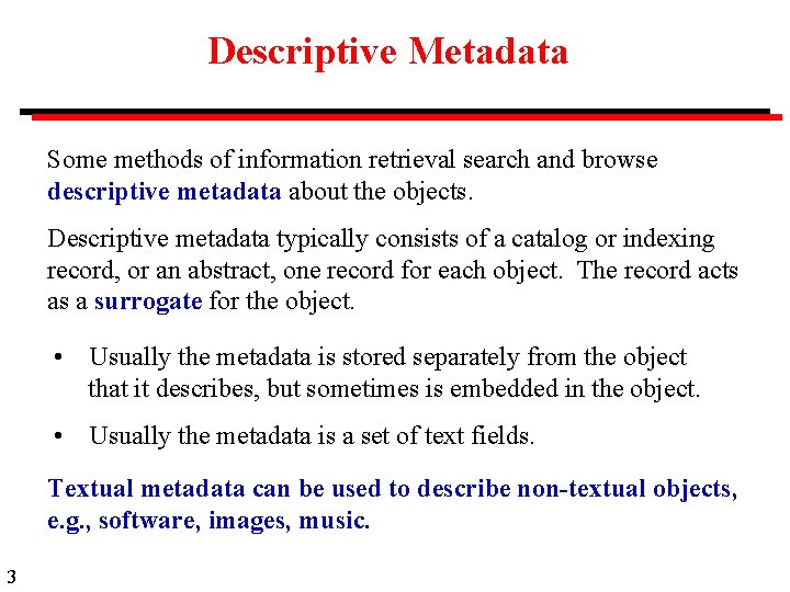 Descriptive Metadata Some methods of information retrieval search and browse descriptive metadata about the