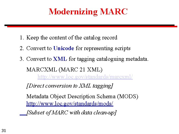 Modernizing MARC 1. Keep the content of the catalog record 2. Convert to Unicode