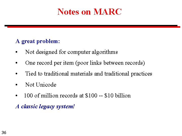 Notes on MARC A great problem: • Not designed for computer algorithms • One