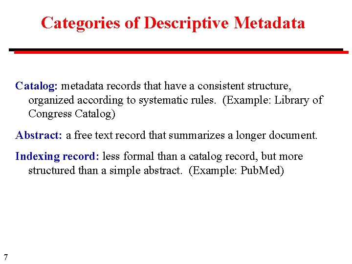 Categories of Descriptive Metadata Catalog: metadata records that have a consistent structure, organized according