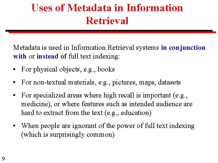 Uses of Metadata in Information Retrieval Metadata is used in Information Retrieval systems in