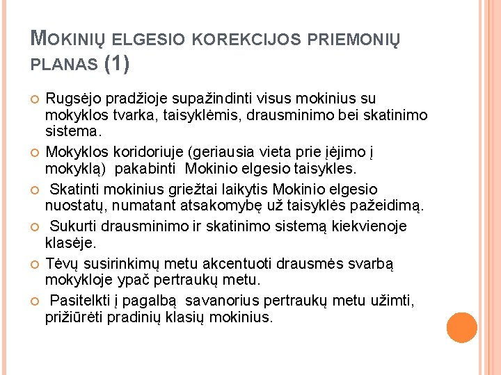 MOKINIŲ ELGESIO KOREKCIJOS PRIEMONIŲ PLANAS (1) Rugsėjo pradžioje supažindinti visus mokinius su mokyklos tvarka,