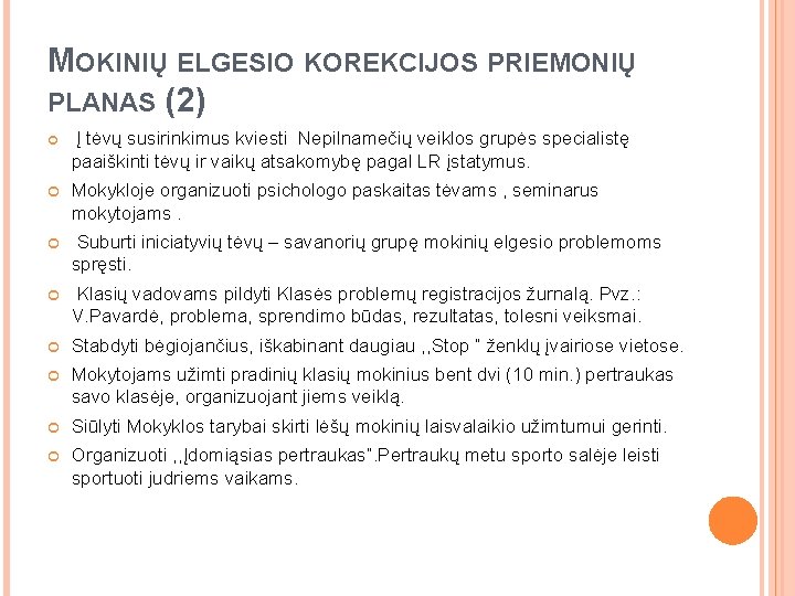 MOKINIŲ ELGESIO KOREKCIJOS PRIEMONIŲ PLANAS (2) Į tėvų susirinkimus kviesti Nepilnamečių veiklos grupės specialistę