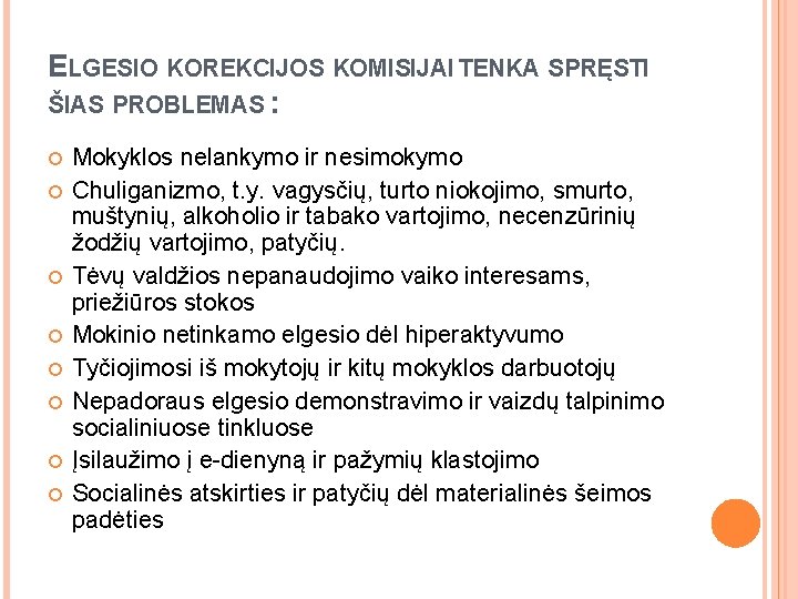  ELGESIO KOREKCIJOS KOMISIJAI TENKA SPRĘSTI ŠIAS PROBLEMAS : Mokyklos nelankymo ir nesimokymo Chuliganizmo,