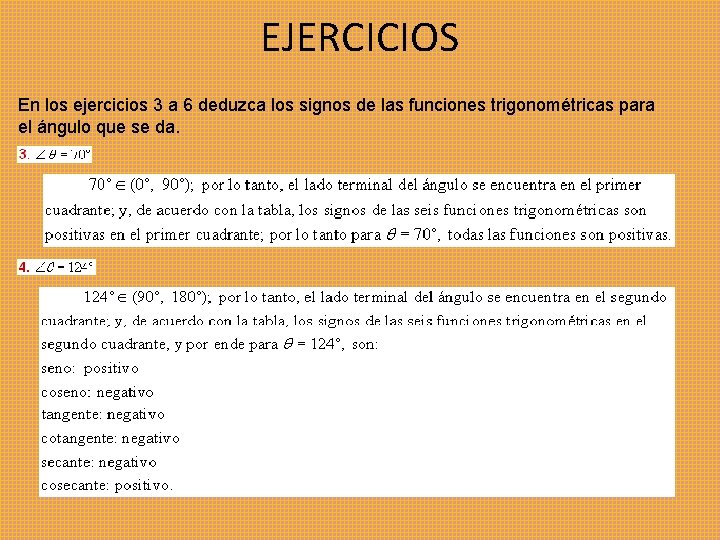 EJERCICIOS En los ejercicios 3 a 6 deduzca los signos de las funciones trigonométricas