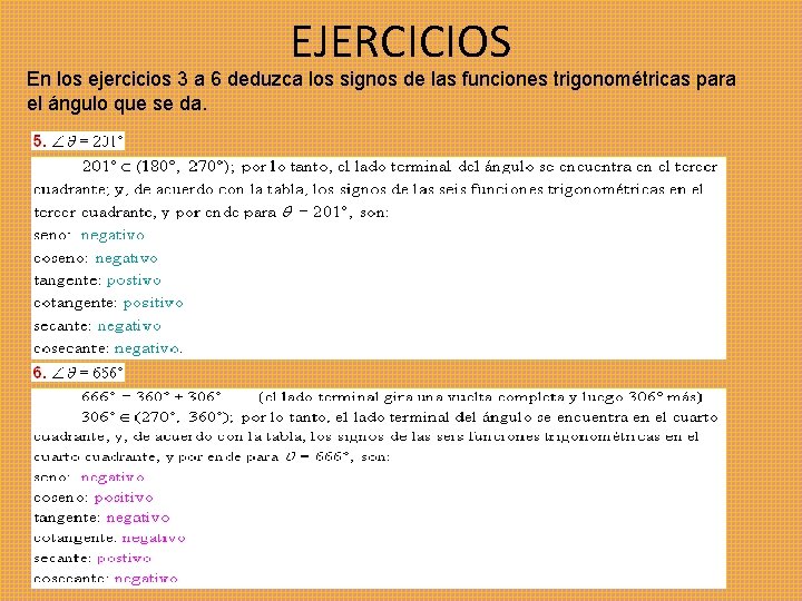 EJERCICIOS En los ejercicios 3 a 6 deduzca los signos de las funciones trigonométricas