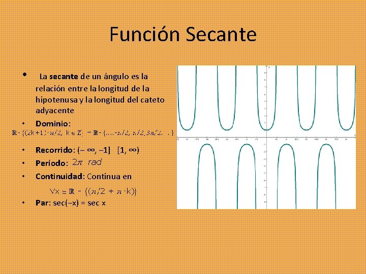 Función Secante • La secante de un ángulo es la • relación entre la