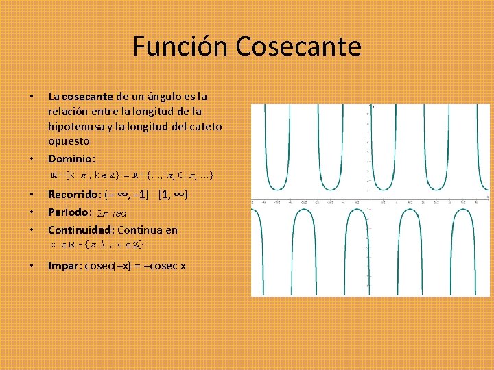 Función Cosecante • La cosecante de un ángulo es la relación entre la longitud