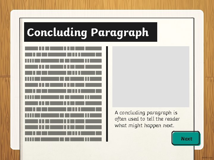 Concluding Paragraph A concluding paragraph is often used to tell the reader what might