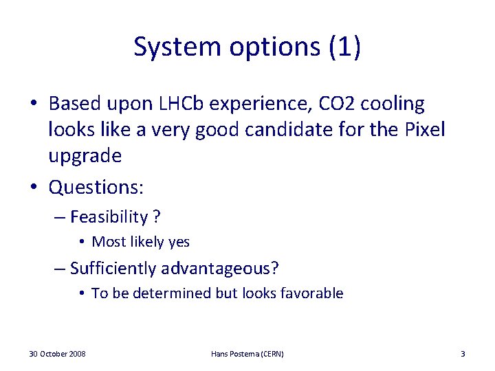 System options (1) • Based upon LHCb experience, CO 2 cooling looks like a