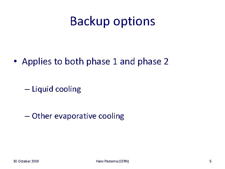 Backup options • Applies to both phase 1 and phase 2 – Liquid cooling