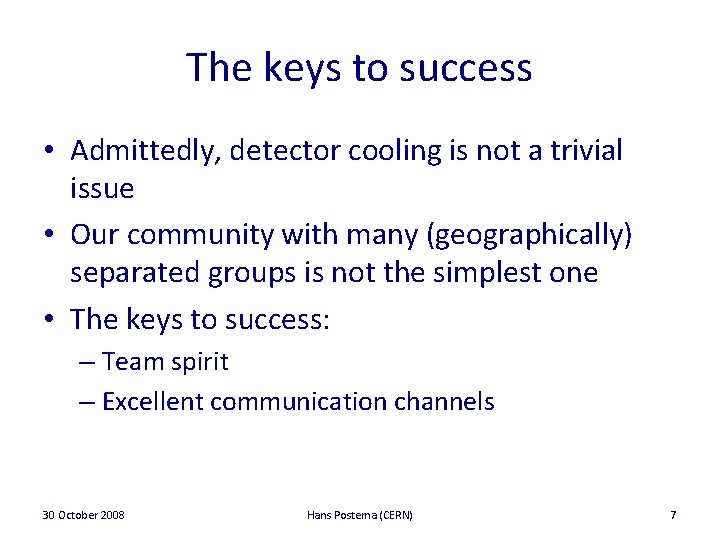 The keys to success • Admittedly, detector cooling is not a trivial issue •