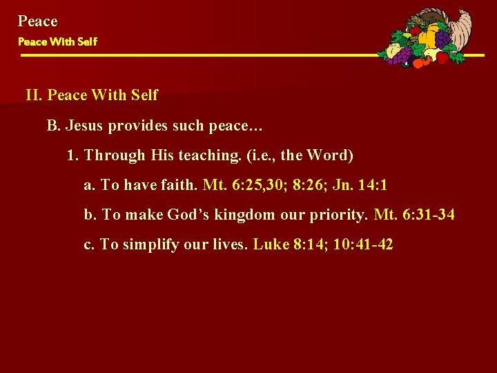 Peace With Self II. Peace With Self B. Jesus provides such peace… 1. Through