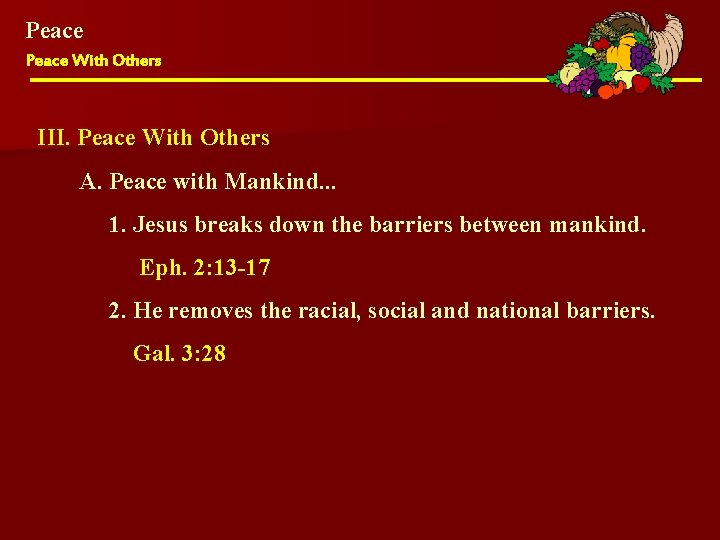 Peace With Others III. Peace With Others A. Peace with Mankind. . . 1.