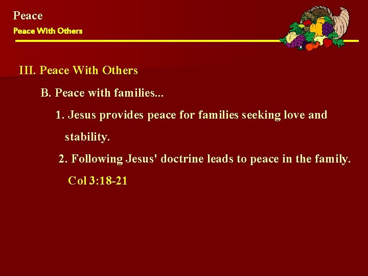 Peace With Others III. Peace With Others B. Peace with families. . . 1.