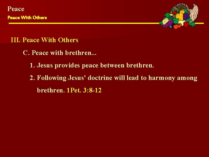 Peace With Others III. Peace With Others C. Peace with brethren. . . 1.