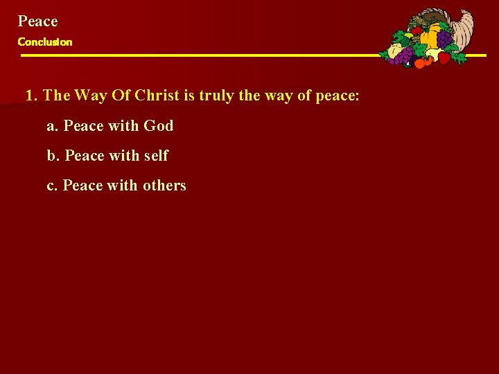 Peace Conclusion 1. The Way Of Christ is truly the way of peace: a.