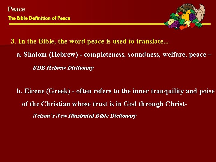 Peace The Bible Definition of Peace 3. In the Bible, the word peace is