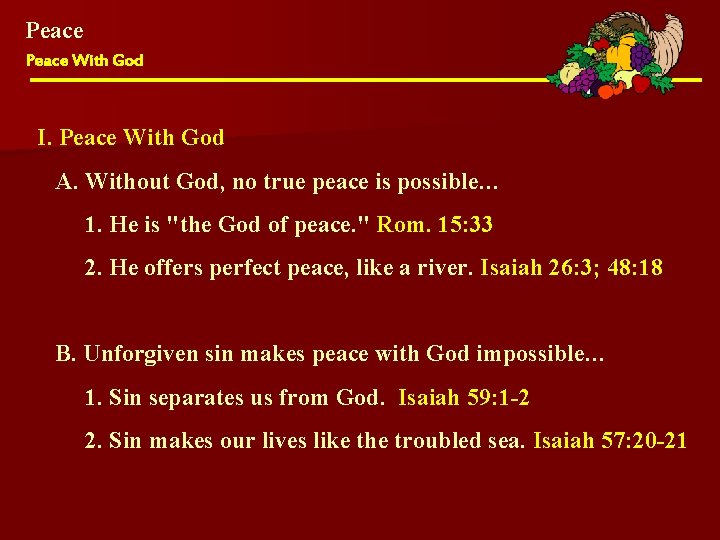 Peace With God I. Peace With God A. Without God, no true peace is