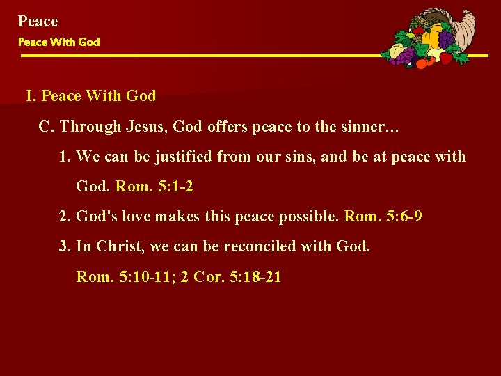 Peace With God I. Peace With God C. Through Jesus, God offers peace to