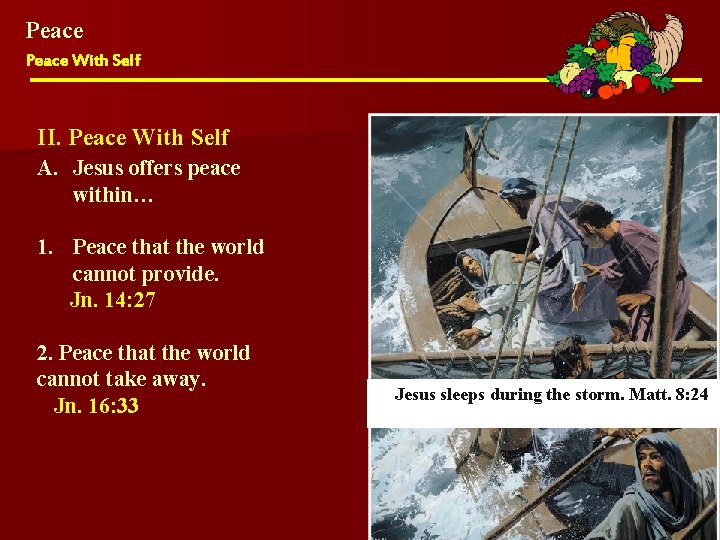 Peace With Self II. Peace With Self A. Jesus offers peace within… 1. Peace