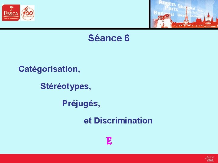 Séance 6 Catégorisation, Stéréotypes, Préjugés, et Discrimination E 