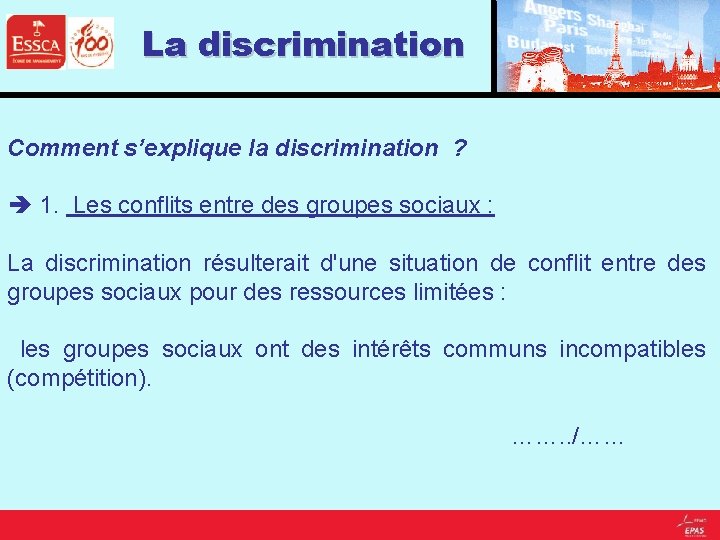 La discrimination Comment s’explique la discrimination ? 1. Les conflits entre des groupes sociaux