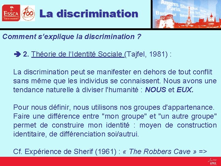 La discrimination Comment s’explique la discrimination ? 2. Théorie de l‘Identité Sociale (Tajfel, 1981)