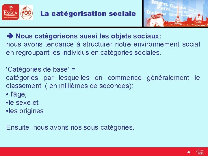 La catégorisation sociale Nous catégorisons aussi les objets sociaux: nous avons tendance à structurer