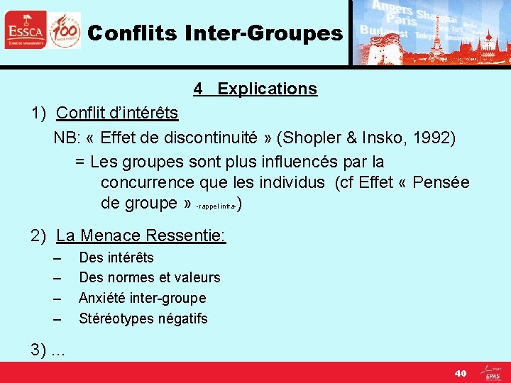 Conflits Inter-Groupes 4 Explications 1) Conflit d’intérêts NB: « Effet de discontinuité » (Shopler