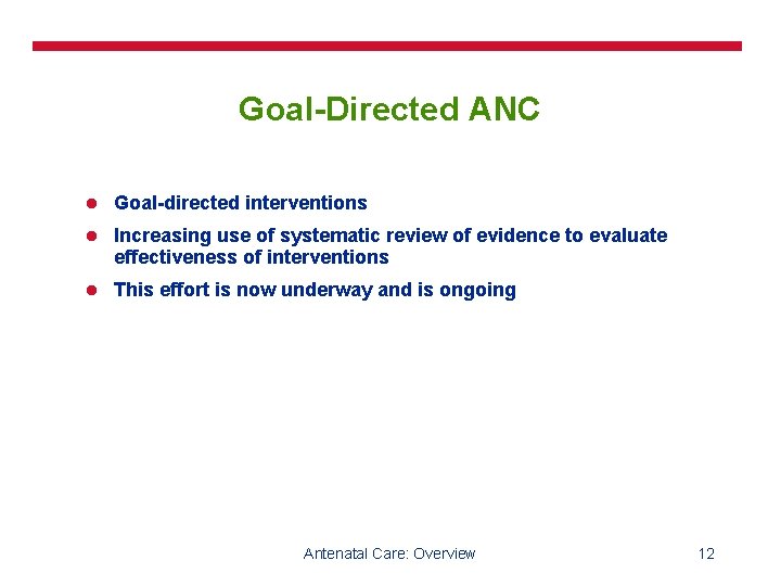 Goal-Directed ANC l Goal-directed interventions l Increasing use of systematic review of evidence to