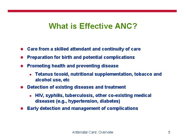 What is Effective ANC? l Care from a skilled attendant and continuity of care